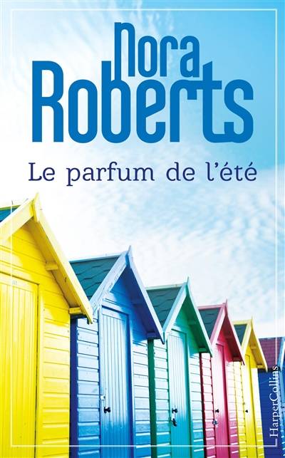 Le parfum de l'été | Nora Roberts, Charlotte Meira, Emmanuelle Sander, Elisabeth Marzin