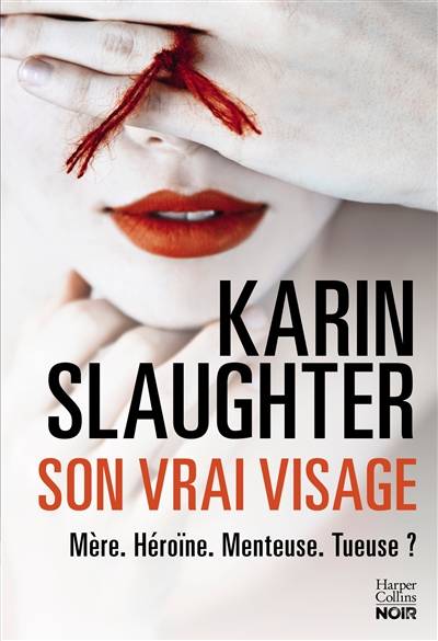 Son vrai visage | Karin Slaughter, Eve Vila