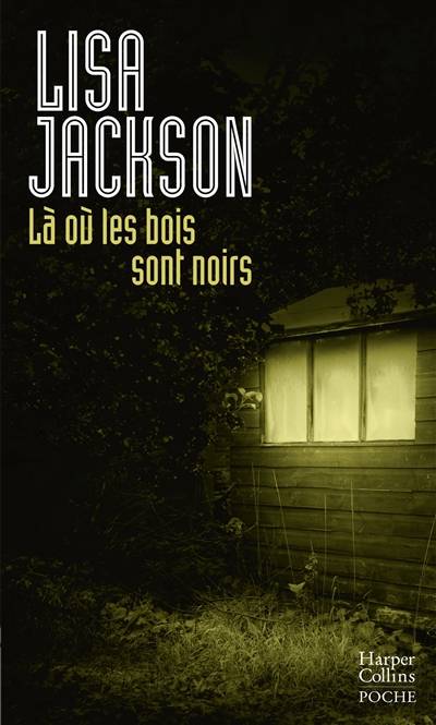 Là où les bois sont noirs | Lisa Jackson, Emmanuelle Debon