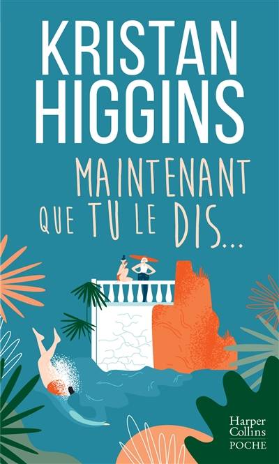 Maintenant que tu le dis... | Kristan Higgins, Michèle Yap