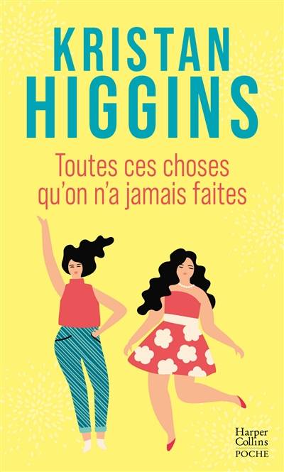 Toutes ces choses qu'on n'a jamais faites | Kristan Higgins, Alexandra Herscovici Schiller