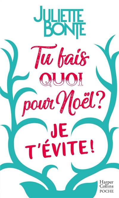 Tu fais quoi pour Noël ? : je t'évite ! | Juliette Bonte