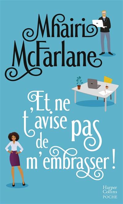 Et ne t'avise pas de m'embrasser ! | Mhairi McFarlane, Gaëlle Brazon