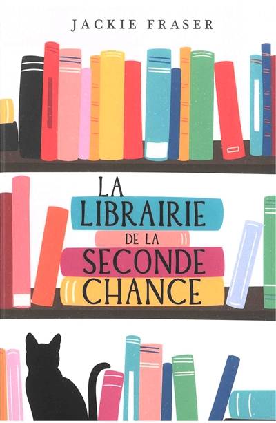 La librairie de la seconde chance | Jackie Fraser, Maryse Leynaud