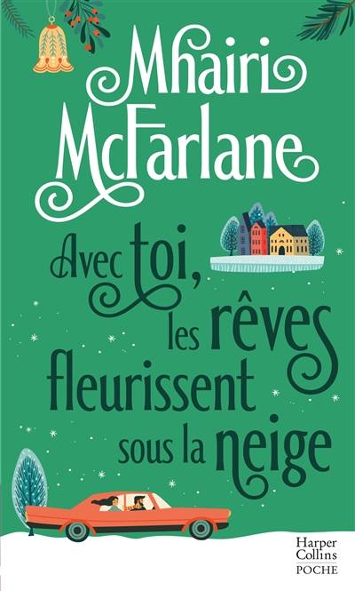 Avec toi, les rêves fleurissent sous la neige | Mhairi McFarlane, Lauriane Crettenand