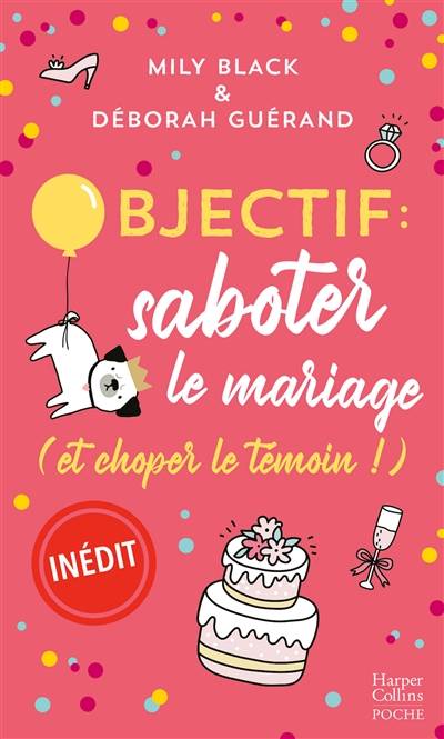 Objectif : saboter le mariage (et choper le témoin !) | Mily Black, Déborah Guérand