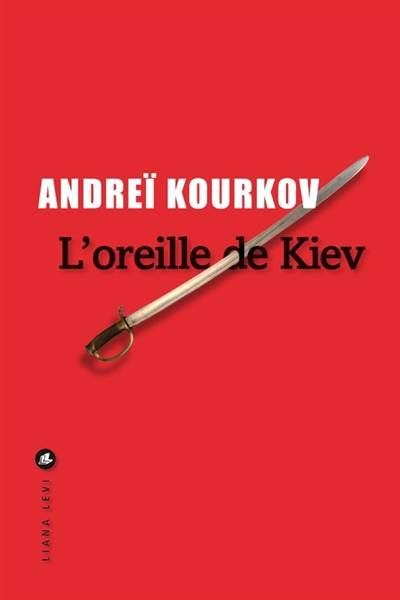 L'oreille de Kiev | Andrei Kourkov, Paul Lequesne