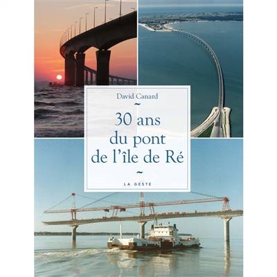 Je découvre le pont de l'île de Ré : 30 ans | David Canard