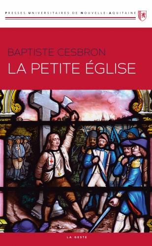 La Petite Eglise : à la recherche de prêtres (1826-1853) | Baptiste Cesbron