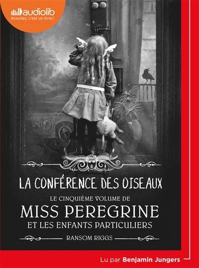 Miss Peregrine et les enfants particuliers. Vol. 5. La conférence des oiseaux | Ransom Riggs, Benjamin Jungers