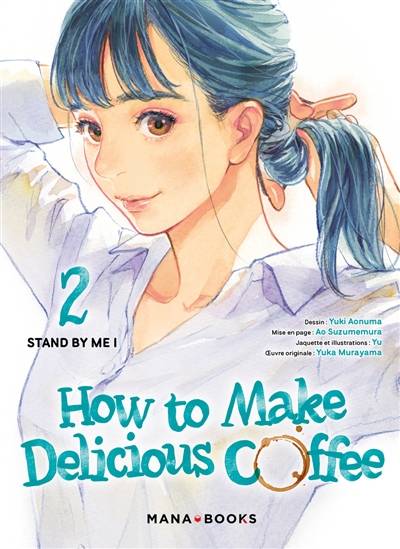 How to make delicious coffee. Vol. 2. Stand by me | Yuka Murayama, Yuki Aonuma, Yu, Amira Zegrour