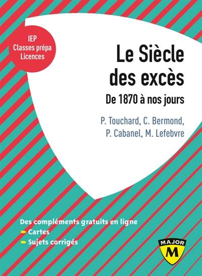 Le siècle des excès : de 1870 à nos jours | Patrice Touchard, Christine Bermond-Bousquet, Patrick Cabanel, Maxime Lefebvre