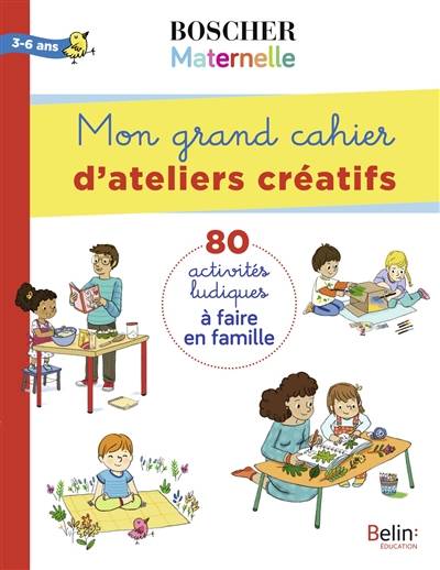 Mon grand cahier d'ateliers créatifs : 80 activités ludiques à faire en famille : 3-6 ans | Charlotte Lascault, Barbara Arroyo, Mathilde Bonnin, Marie-Noelle Ehanno, Severine Cordier