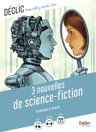 3 nouvelles de science-fiction : anthologie et dossier | Isaac Asimov, Ray Bradbury, Pierre Bordage, Gaëlle Brodhag, Constantin Andronikof, Brigitte Mariot, France-Marie Watkins-Roucayrol