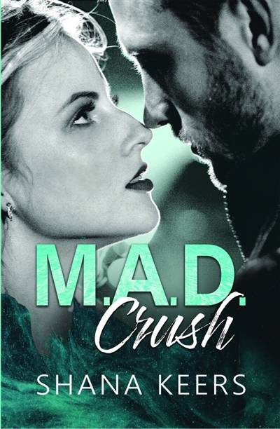 M.A.D. CRUSH | Shana Keers