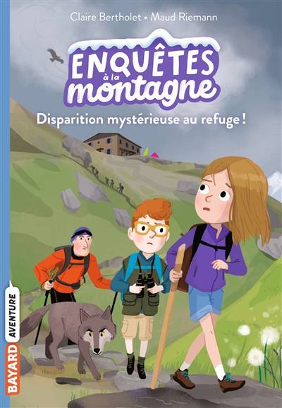 Enquêtes à la montagne. Vol. 2. Disparition mystérieuse au refuge ! | Claire Bertholet, Maud Riemann