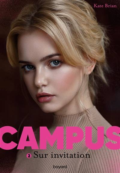 Campus. Vol. 2. Sur invitation | Kate Brian, Sidonie Van den Dries