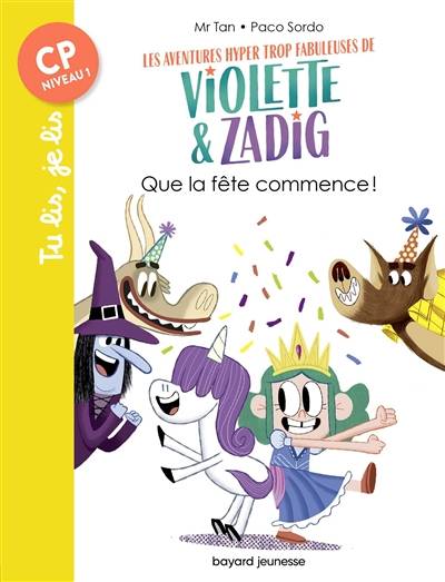 Les aventures hyper trop fabuleuses de Violette & Zadig. Que la fête commence ! | Mr Tan, Paco Sordo