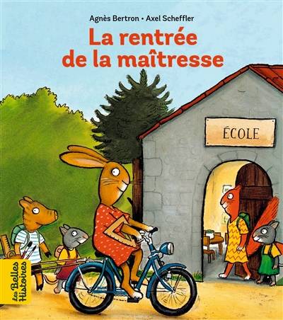 La rentrée de la maîtresse | Agnes Bertron-Martin, Axel Scheffler