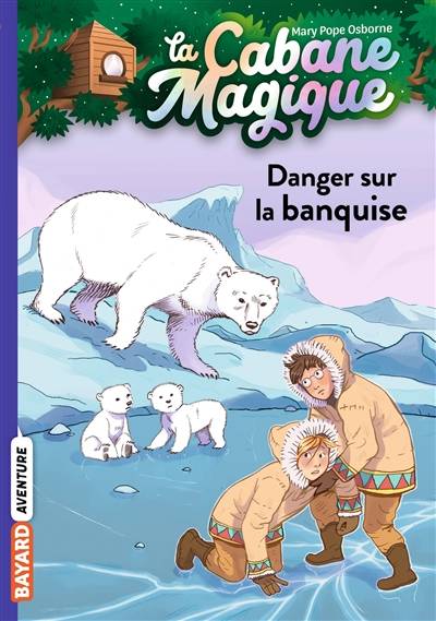 La cabane magique. Vol. 15. Danger sur la banquise | Mary Pope Osborne, Philippe Masson, Marie-Hélène Delval