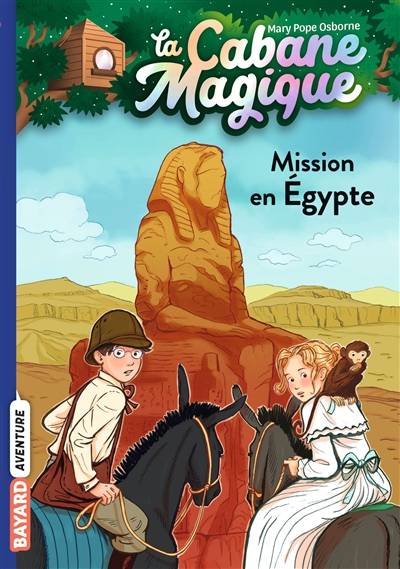 La cabane magique. Vol. 46. Mission en Egypte | Mary Pope Osborne, Philippe Masson, Sidonie Van den Dries