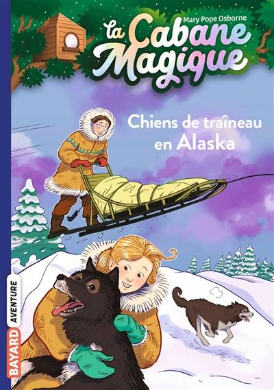 La cabane magique. Vol. 49. Chiens de traîneau en Alaska | Mary Pope Osborne, Philippe Masson, Sidonie Van den Dries