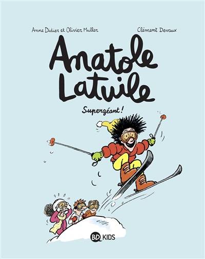 Anatole Latuile. Vol. 14. Supergéant ! | Anne Didier, Olivier Muller, Clément Devaux