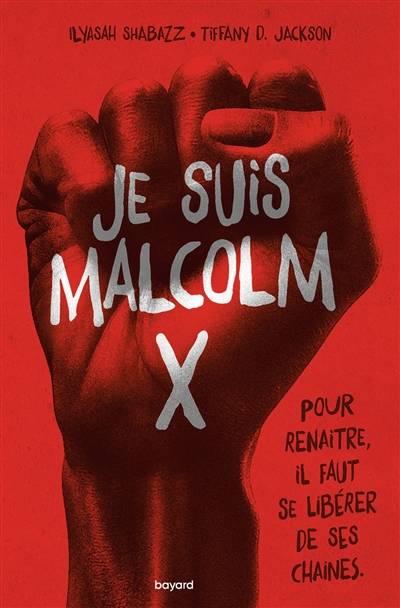 Je suis Malcolm X | Ilyasah Shabazz, Tiffany D. Jackson, Christine Bouard-Schwartz