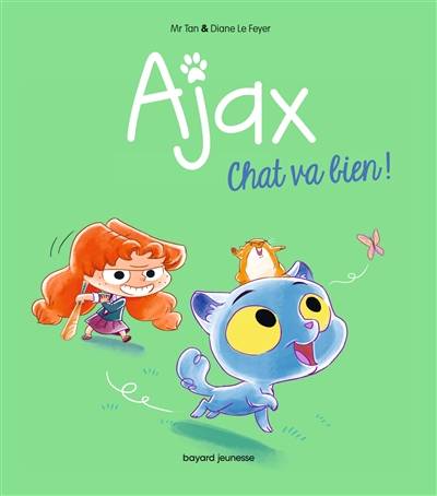 Ajax. Vol. 1. Chat va bien ! | Mr Tan, Diane Le Feyer