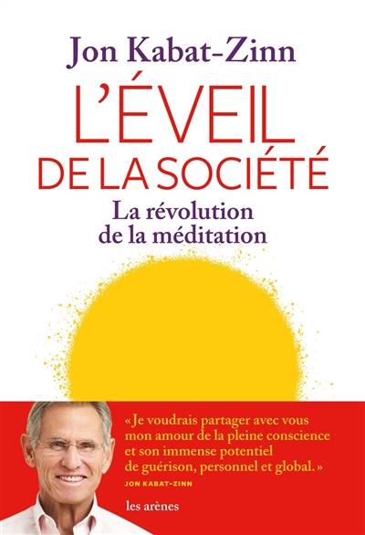 L'éveil de la société : la révolution de la méditation | Jon Kabat-Zinn, Olivier Colette