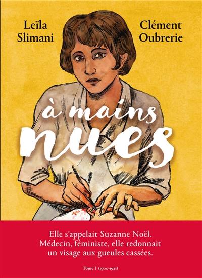 A mains nues. Vol. 1. 1900-1921 | Leïla Slimani, Clément Oubrerie, Sandra Desmazières