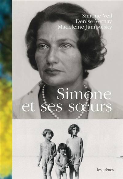 Simone et ses soeurs | Simone Veil, Denise Vernay, Madeleine Jampolsky, David Teboul