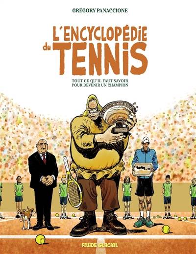 L'encyclopédie du tennis : tout ce qu'il faut savoir pour devenir un champion | Gregory Panaccione