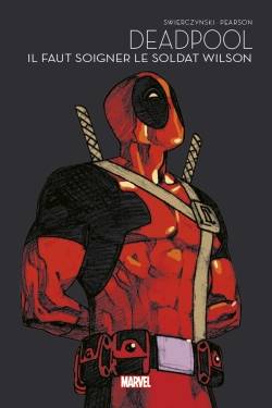 Deadpool. Il faut soigner le soldat Wilson | Duane Swierczynski, Jason Pearson, Paul Mounts, Elleti, Jeremy Manesse