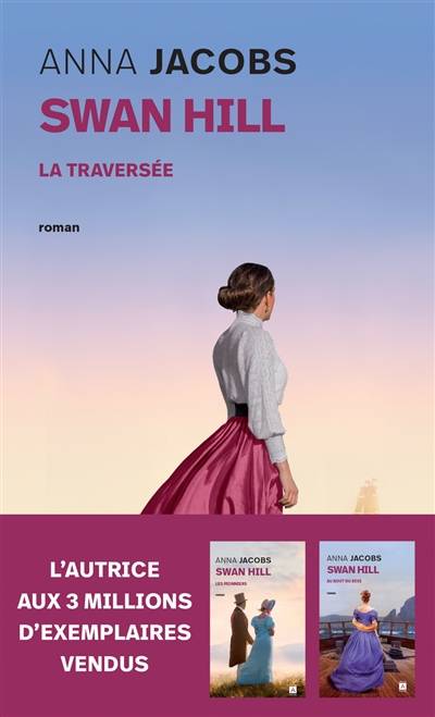 Swan Hill. Vol. 3. La traversée | Anna Jacobs, Catherine Delaruelle, Martine Desoille