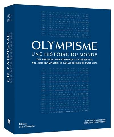 Olympisme, une histoire du monde : des premiers jeux Olympiques d'Athènes 1896 aux jeux Olympiques et Paralympiques de Paris 2024 : catalogue de l'exposition au Palais de la Porte dorée | 