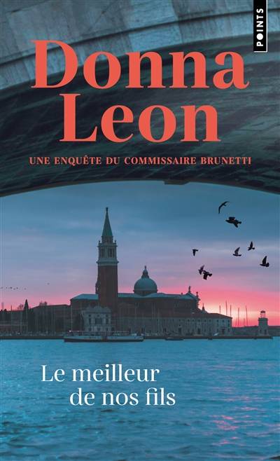 Une enquête du commissaire Brunetti. Le meilleur de nos fils | Donna Leon, William Olivier Desmond