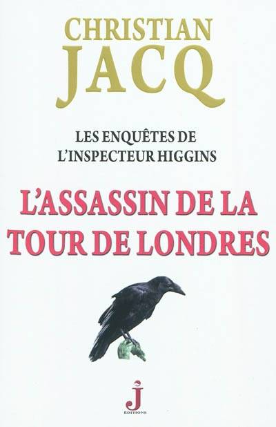 Les enquêtes de l'inspecteur Higgins. Vol. 2. L'assassin de la Tour de Londres | Christian Jacq