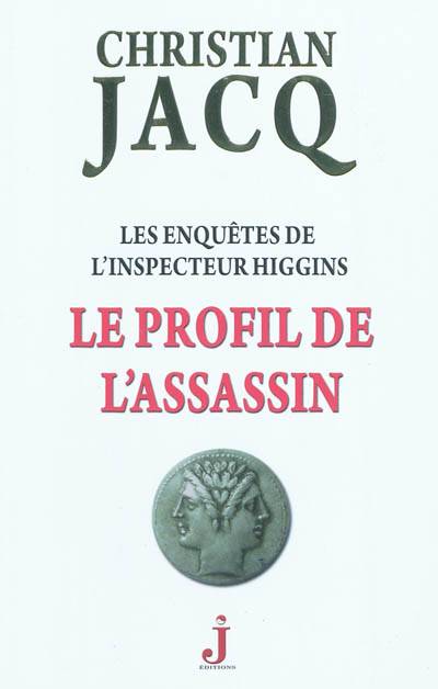 Les enquêtes de l'inspecteur Higgins. Vol. 4. Le profil de l'assassin | Christian Jacq