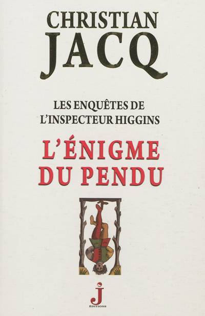 Les enquêtes de l'inspecteur Higgins. Vol. 7. L'énigme du pendu | Christian Jacq