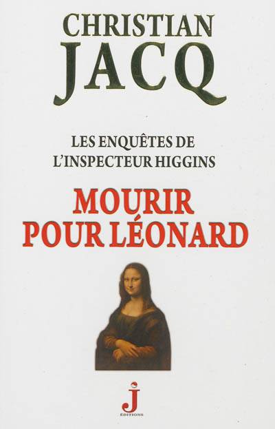 Les enquêtes de l'inspecteur Higgins. Vol. 8. Mourir pour Léonard | Christian Jacq