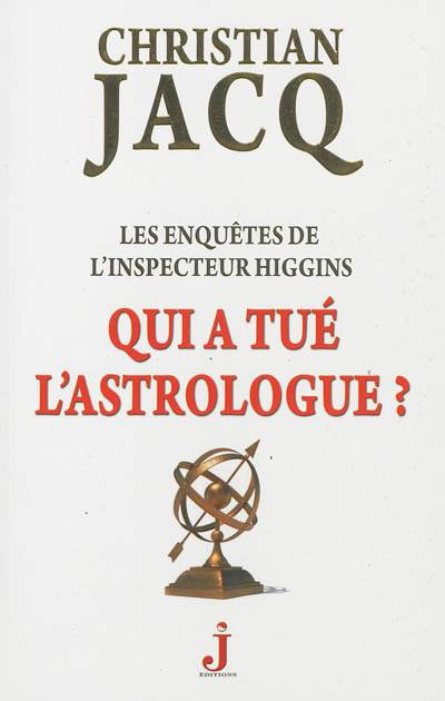 Les enquêtes de l'inspecteur Higgins. Vol. 9. Qui a tué l'astrologue ? | Christian Jacq