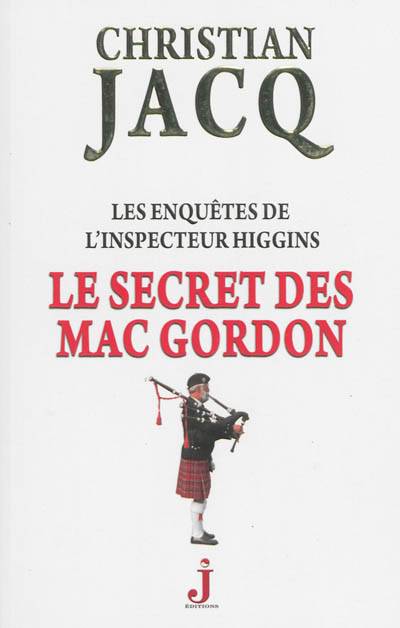 Les enquêtes de l'inspecteur Higgins. Vol. 11. Le secret des Mac Gordon | Christian Jacq