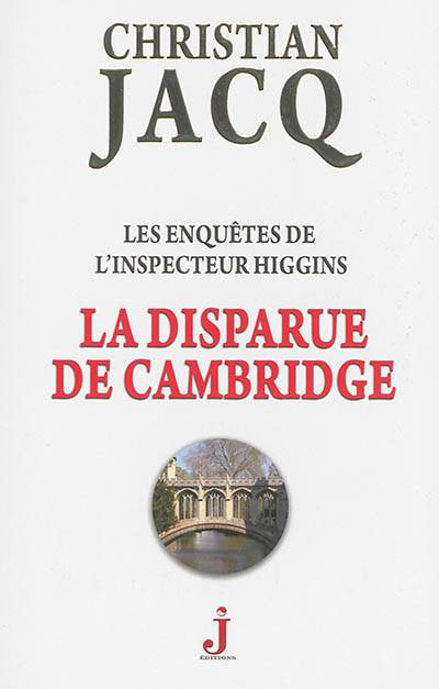 Les enquêtes de l'inspecteur Higgins. Vol. 13. La disparue de Cambridge | Christian Jacq