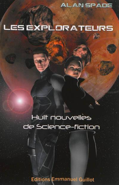 Les explorateurs : huit nouvelles de science-fiction | Alan Spade