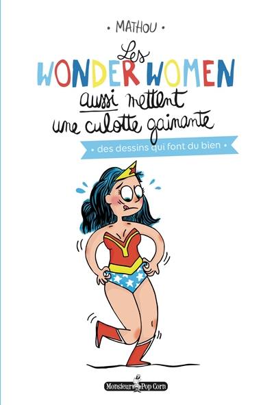 Les wonderwomen aussi mettent une culotte gainante : des dessins qui font du bien | Mathou