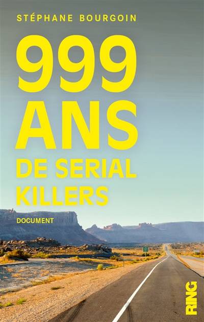 999 ans de serial killers : document | Stéphane Bourgoin