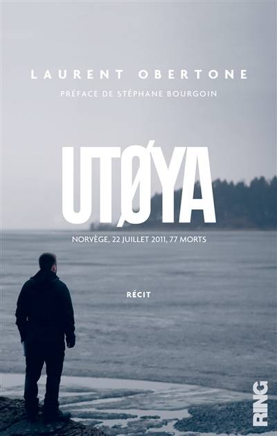 Utoya : récit | Laurent Obertone, Stéphane Bourgoin