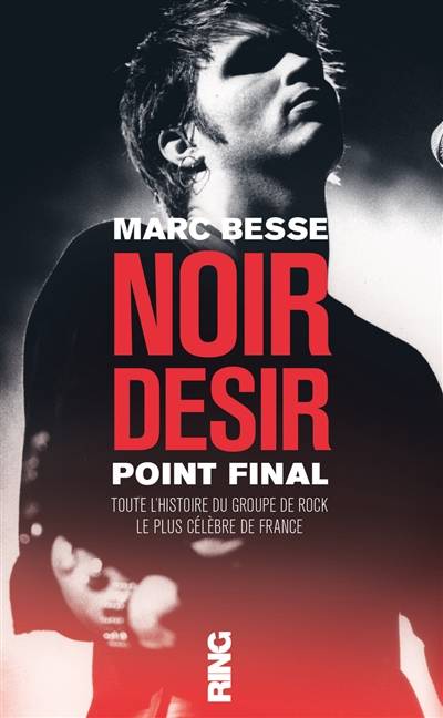 Noir Désir : point final : biographie | Marc Besse, Jean-Daniel Beauvallet