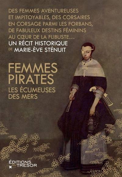 Femmes pirates : les écumeuses des mers | Marie-Eve Stenuit